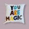 You are magic Cushion 